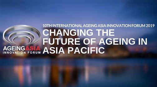 AGEING ASIA INTERNATIONAL INNOVATION FORUM 2019
